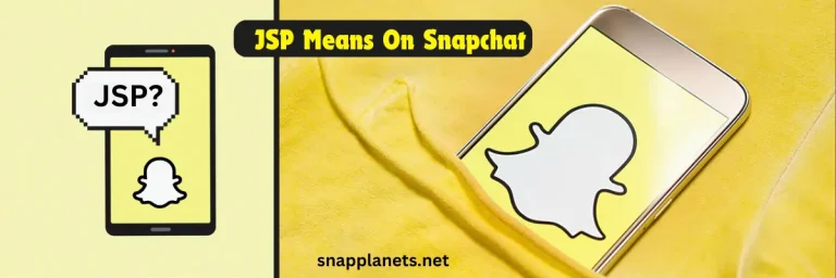 What does JSP mean in Snapchat