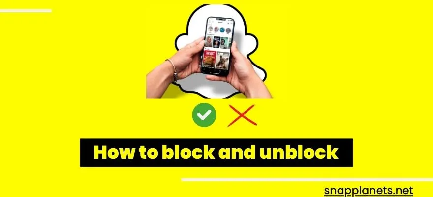 How to block and unblock someone on Snapchat?